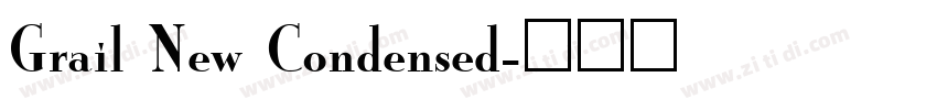 Grail New Condensed字体转换 Grail New Condensed字体转换